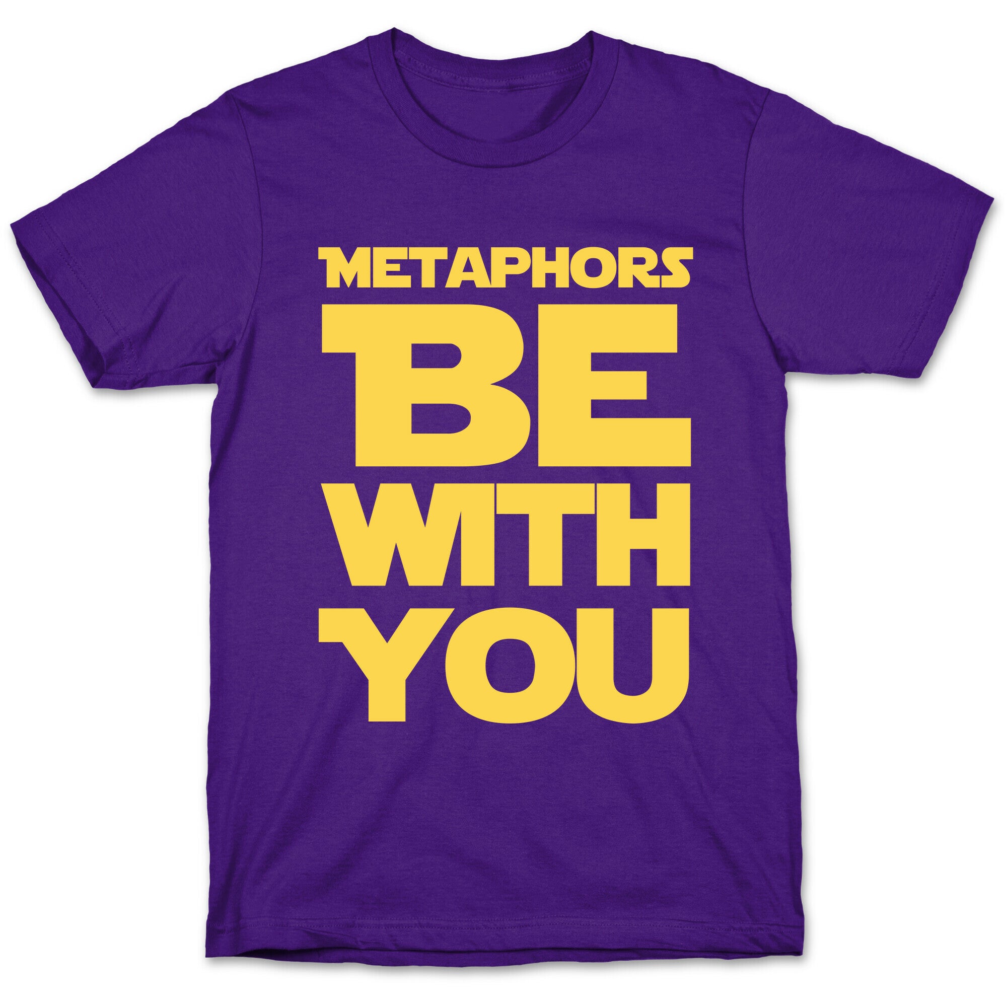 Metaphors Be With You T-Shirt